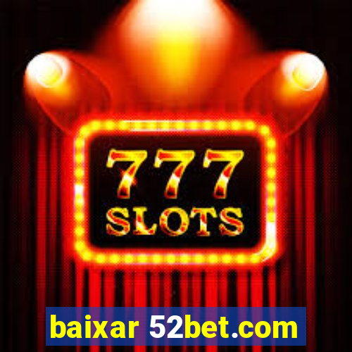 baixar 52bet.com